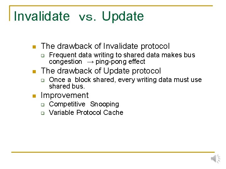 Invalidate　ｖｓ．Update n The drawback of Invalidate protocol q n The drawback of Update protocol