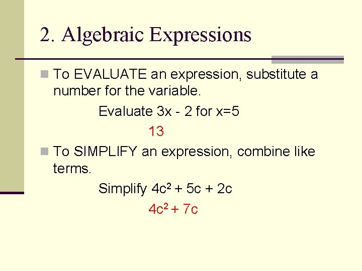 2. Algebraic Expressions n To EVALUATE an expression, substitute a number for the variable.