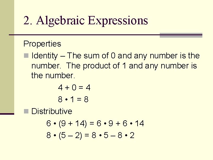 2. Algebraic Expressions Properties n Identity – The sum of 0 and any number