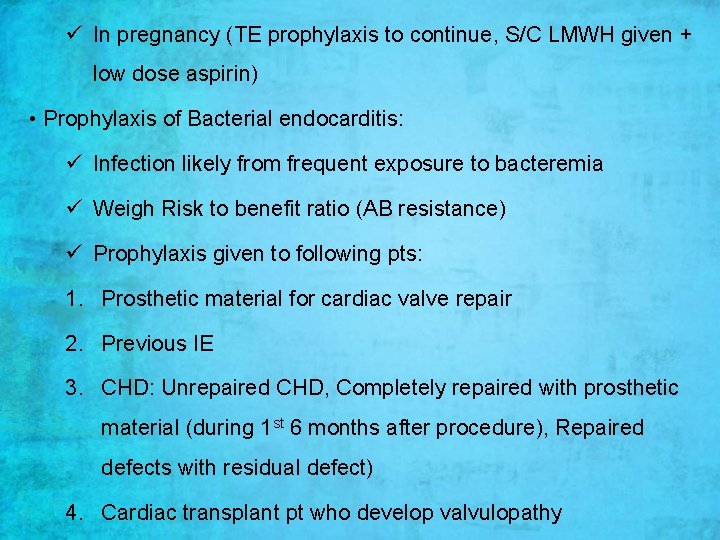 ü In pregnancy (TE prophylaxis to continue, S/C LMWH given + low dose aspirin)