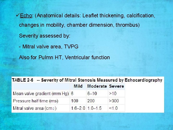 üEcho: (Anatomical details: Leaflet thickening, calcification, changes in mobility, chamber dimension, thrombus) Severity assessed