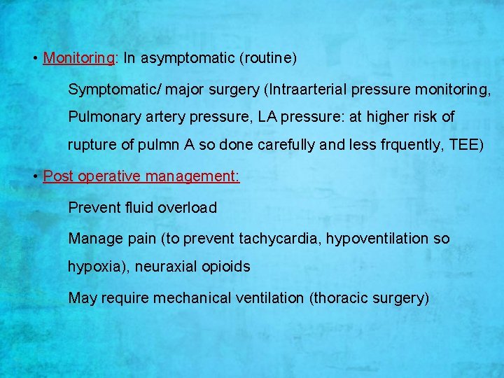  • Monitoring: In asymptomatic (routine) Symptomatic/ major surgery (Intraarterial pressure monitoring, Pulmonary artery