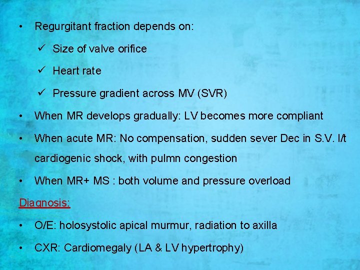  • Regurgitant fraction depends on: ü Size of valve orifice ü Heart rate
