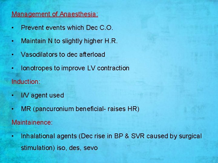Management of Anaesthesia: • Prevents which Dec C. O. • Maintain N to slightly