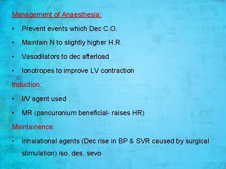 Management of Anaesthesia: • Prevents which Dec C. O. • Maintain N to slightly Management of Anaesthesia: • Prevents which Dec C. O. • Maintain N to slightly