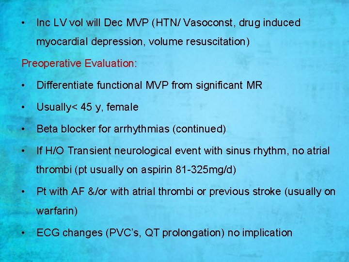  • Inc LV vol will Dec MVP (HTN/ Vasoconst, drug induced myocardial depression,