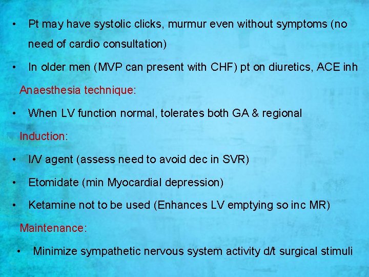  • Pt may have systolic clicks, murmur even without symptoms (no need of