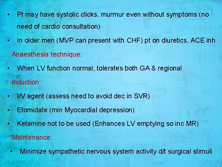 • Pt may have systolic clicks, murmur even without symptoms (no need of • Pt may have systolic clicks, murmur even without symptoms (no need of