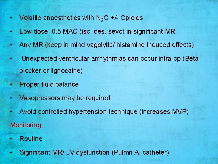  • Volatile anaesthetics with N 2 O +/- Opioids • Low dose: 0.