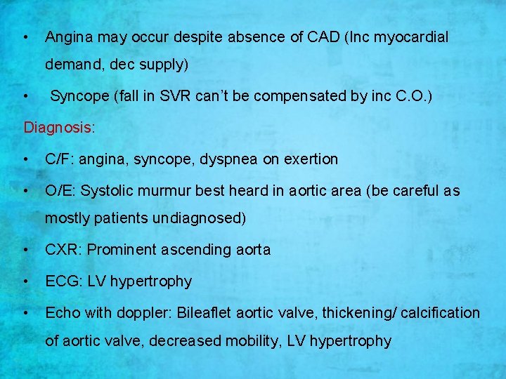  • Angina may occur despite absence of CAD (Inc myocardial demand, dec supply)