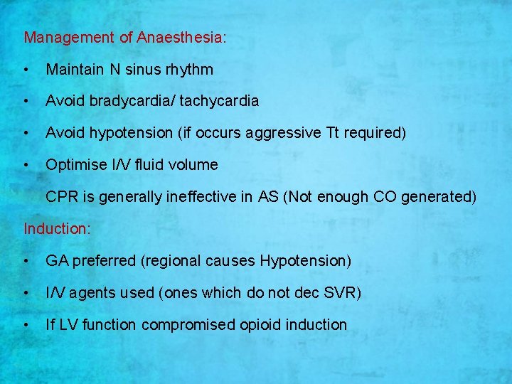 Management of Anaesthesia: • Maintain N sinus rhythm • Avoid bradycardia/ tachycardia • Avoid