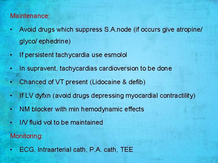 Maintenance: • Avoid drugs which suppress S. A. node (if occurs give atropine/ glyco/