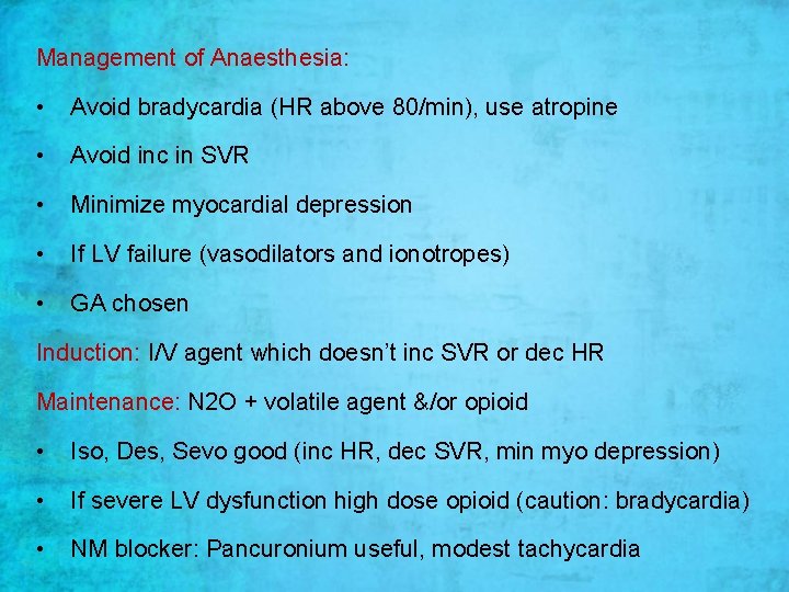 Management of Anaesthesia: • Avoid bradycardia (HR above 80/min), use atropine • Avoid inc