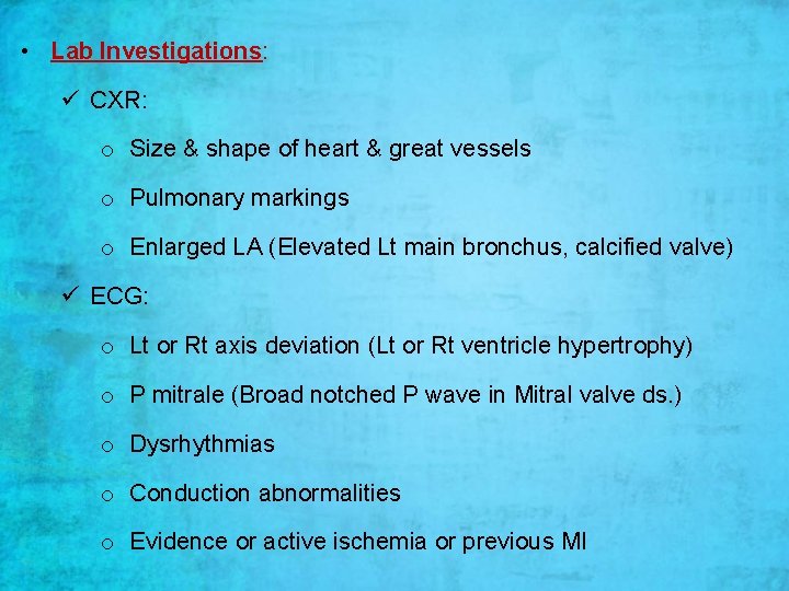 • Lab Investigations: ü CXR: o Size & shape of heart & great • Lab Investigations: ü CXR: o Size & shape of heart & great