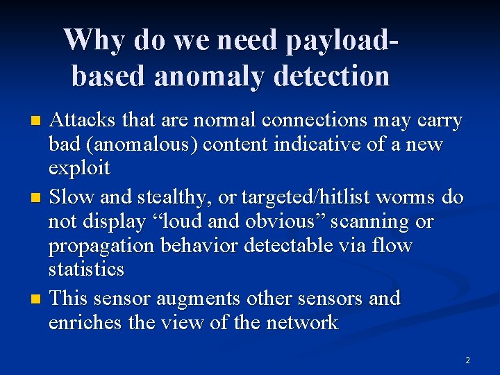 Why do we need payloadbased anomaly detection Attacks that are normal connections may carry Why do we need payloadbased anomaly detection Attacks that are normal connections may carry