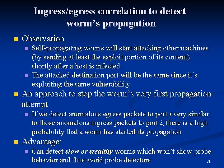 Ingress/egress correlation to detect worm’s propagation n Observation n An approach to stop the Ingress/egress correlation to detect worm’s propagation n Observation n An approach to stop the