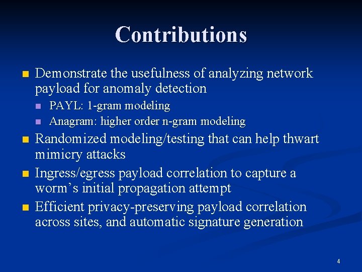 Contributions n Demonstrate the usefulness of analyzing network payload for anomaly detection n n Contributions n Demonstrate the usefulness of analyzing network payload for anomaly detection n n