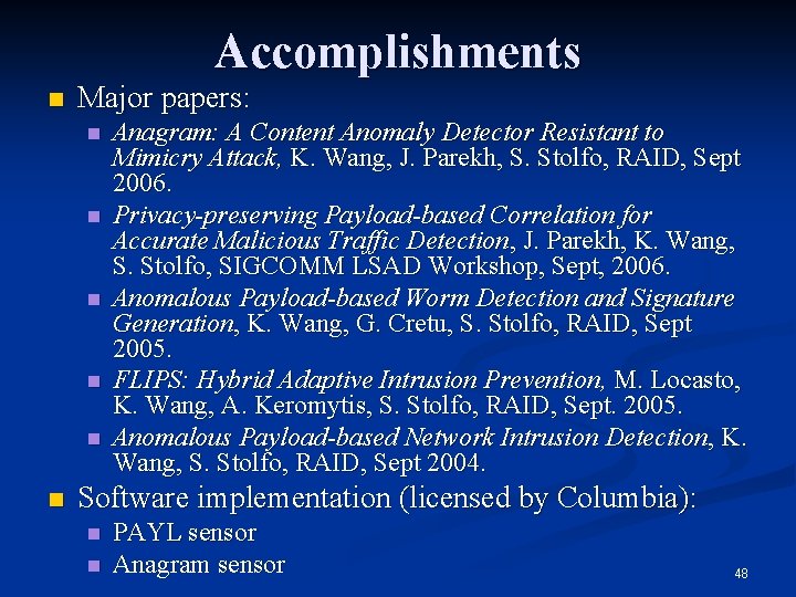 Accomplishments n Major papers: n n n Anagram: A Content Anomaly Detector Resistant to Accomplishments n Major papers: n n n Anagram: A Content Anomaly Detector Resistant to