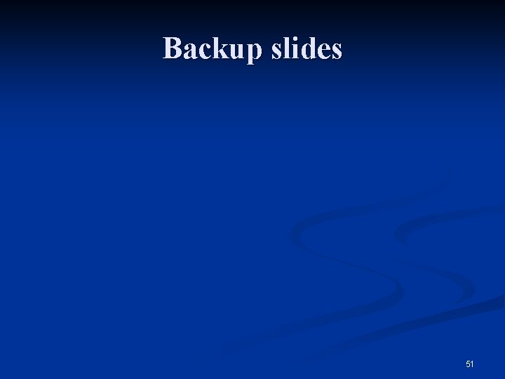 Backup slides 51 Backup slides 51