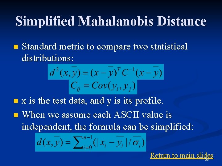Simplified Mahalanobis Distance n Standard metric to compare two statistical distributions: x is the Simplified Mahalanobis Distance n Standard metric to compare two statistical distributions: x is the
