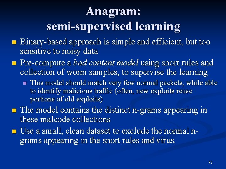 Anagram: semi-supervised learning n n Binary-based approach is simple and efficient, but too sensitive Anagram: semi-supervised learning n n Binary-based approach is simple and efficient, but too sensitive