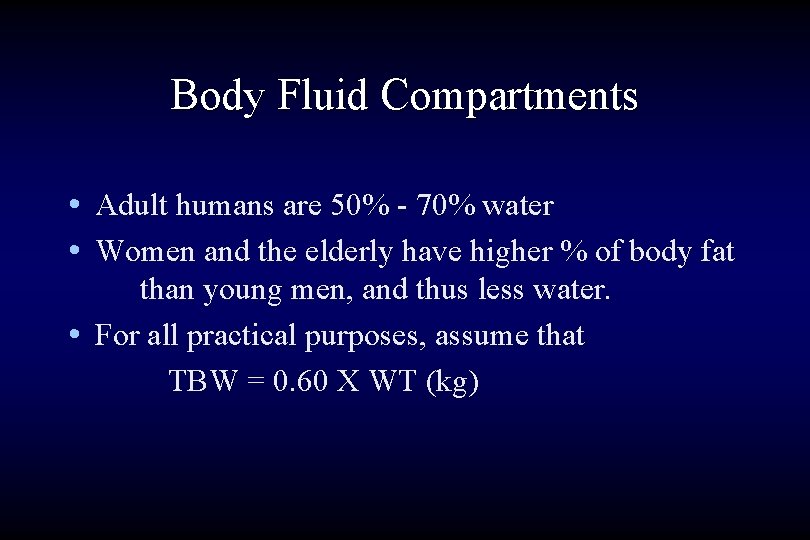 Body Fluid Compartments • Adult humans are 50% - 70% water • Women and