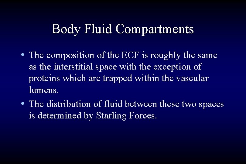 Body Fluid Compartments • The composition of the ECF is roughly the same as