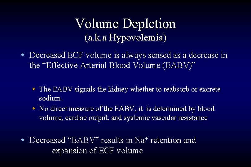 Volume Depletion (a. k. a Hypovolemia) • Decreased ECF volume is always sensed as