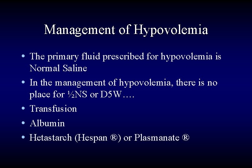 Management of Hypovolemia • The primary fluid prescribed for hypovolemia is • • Normal