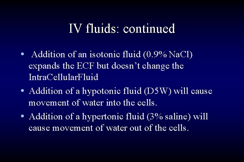 IV fluids: continued • Addition of an isotonic fluid (0. 9% Na. Cl) expands