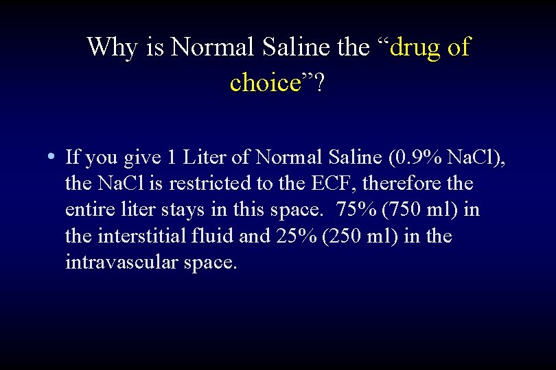 Why is Normal Saline the “drug of choice”? • If you give 1 Liter