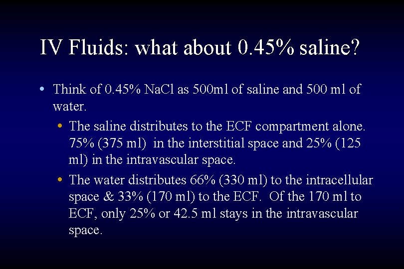 IV Fluids: what about 0. 45% saline? • Think of 0. 45% Na. Cl