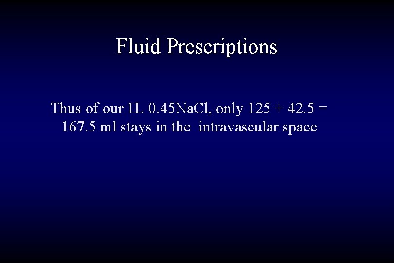 Fluid Prescriptions Thus of our 1 L 0. 45 Na. Cl, only 125 +