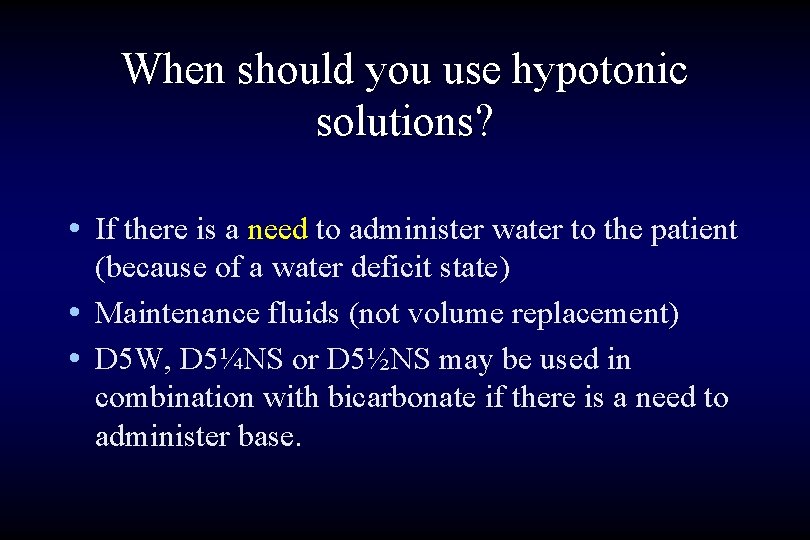 When should you use hypotonic solutions? • If there is a need to administer
