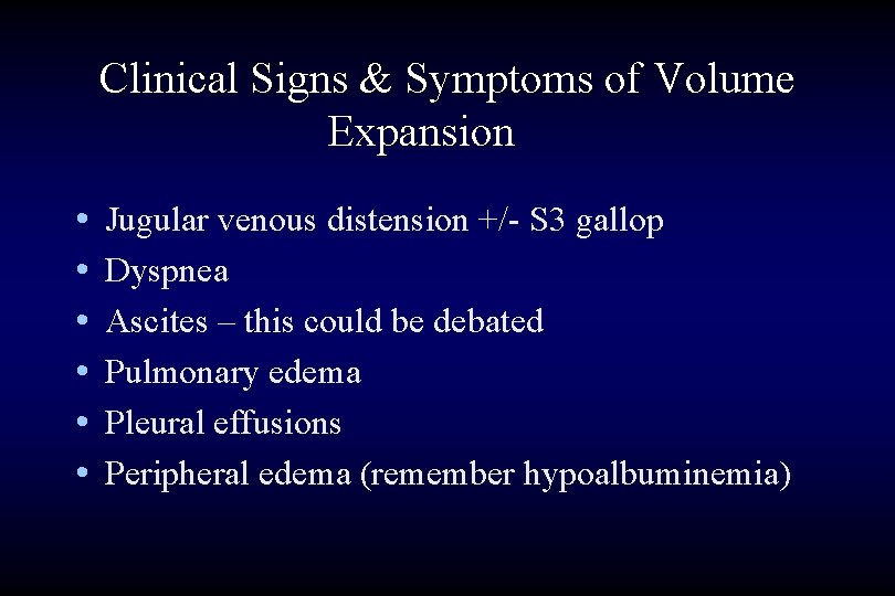 Clinical Signs & Symptoms of Volume Expansion • • • Jugular venous distension +/-