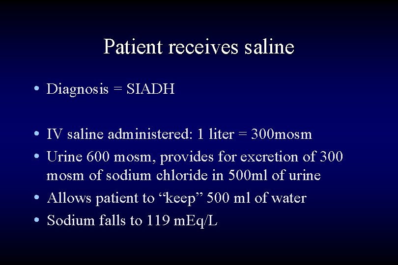 Patient receives saline • Diagnosis = SIADH • IV saline administered: 1 liter =