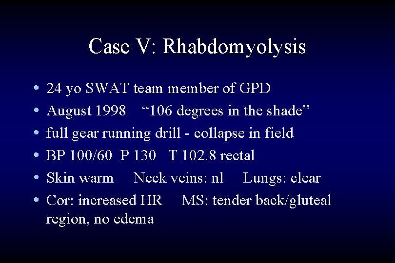 Case V: Rhabdomyolysis • • • 24 yo SWAT team member of GPD August