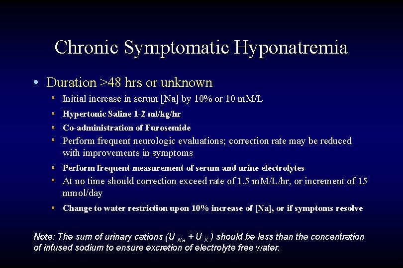 Chronic Symptomatic Hyponatremia • Duration >48 hrs or unknown • Initial increase in serum