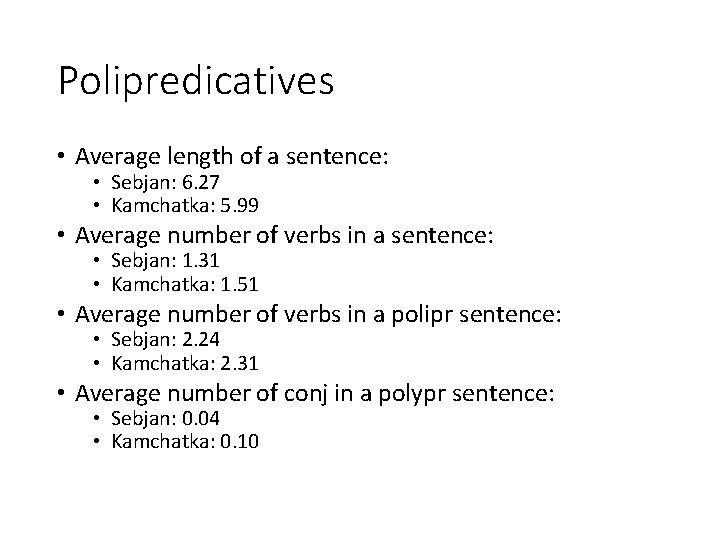 Polipredicatives • Average length of a sentence: • Sebjan: 6. 27 • Kamchatka: 5.