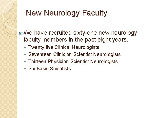 New Neurology Faculty We have recruited sixty-one new neurology faculty members in the past