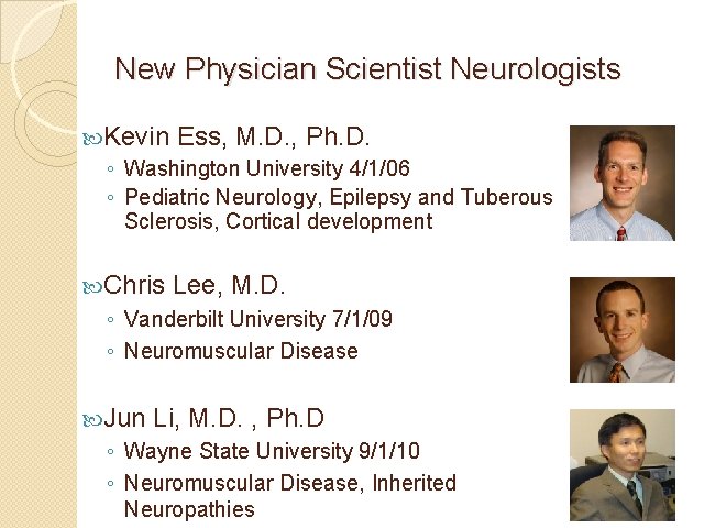 New Physician Scientist Neurologists Kevin Ess, M. D. , Ph. D. ◦ Washington University