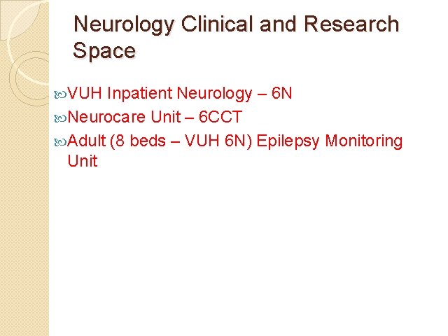 Neurology Clinical and Research Space VUH Inpatient Neurology – 6 N Neurocare Unit – Neurology Clinical and Research Space VUH Inpatient Neurology – 6 N Neurocare Unit –