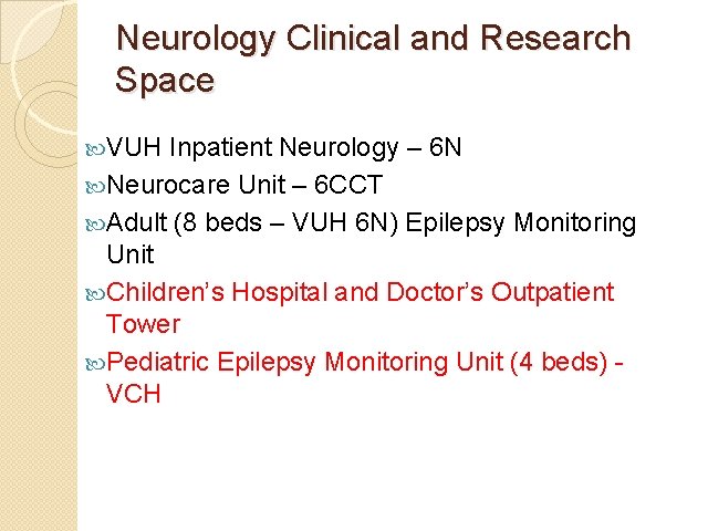 Neurology Clinical and Research Space VUH Inpatient Neurology – 6 N Neurocare Unit – Neurology Clinical and Research Space VUH Inpatient Neurology – 6 N Neurocare Unit –