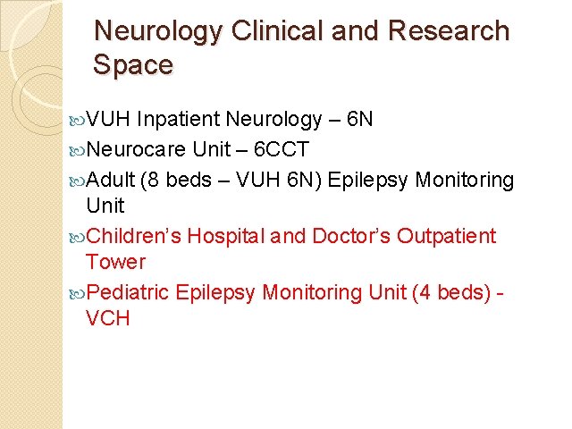 Neurology Clinical and Research Space VUH Inpatient Neurology – 6 N Neurocare Unit –