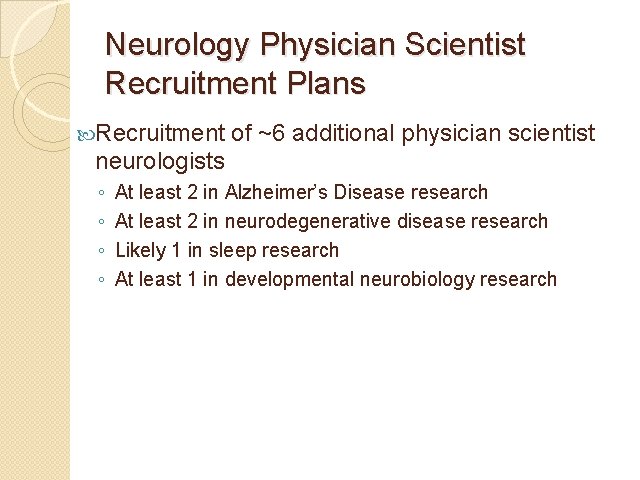 Neurology Physician Scientist Recruitment Plans Recruitment of ~6 additional physician scientist neurologists ◦ ◦