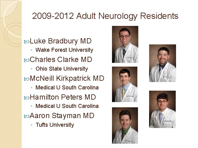 2009 -2012 Adult Neurology Residents Luke Bradbury MD ◦ Wake Forest University Charles Clarke