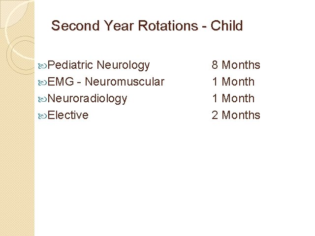 Second Year Rotations - Child Pediatric Neurology EMG - Neuromuscular Neuroradiology Elective 8 Months