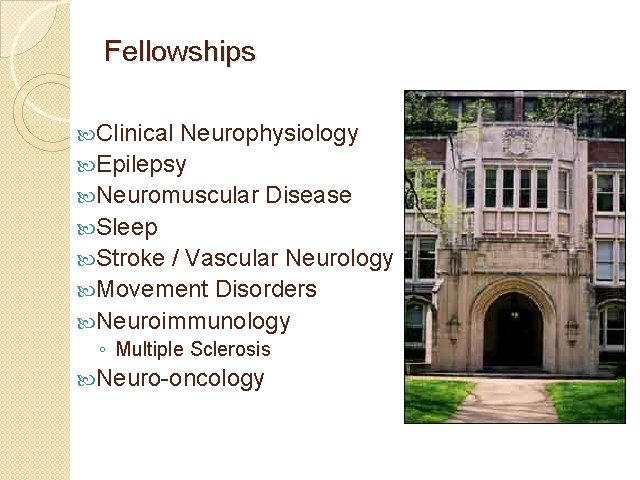 Fellowships Clinical Neurophysiology Epilepsy Neuromuscular Disease Sleep Stroke / Vascular Neurology Movement Disorders Neuroimmunology