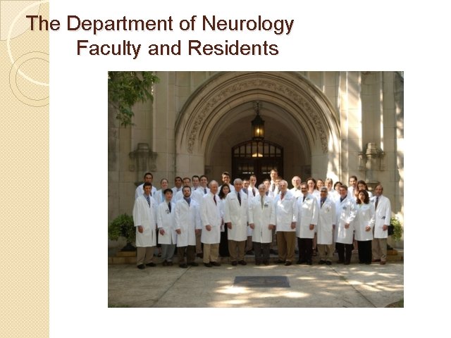 The Department of Neurology Faculty and Residents The Department of Neurology Faculty and Residents