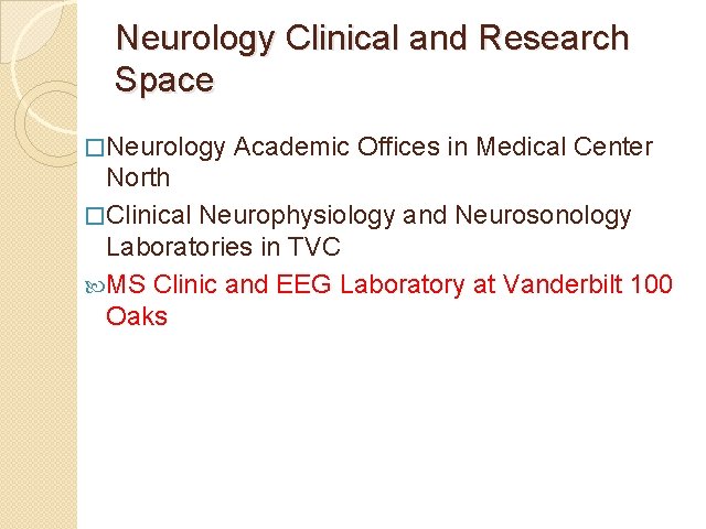 Neurology Clinical and Research Space �Neurology Academic Offices in Medical Center North �Clinical Neurophysiology